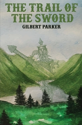 The Trail of the Sword by Parker, Gilbert