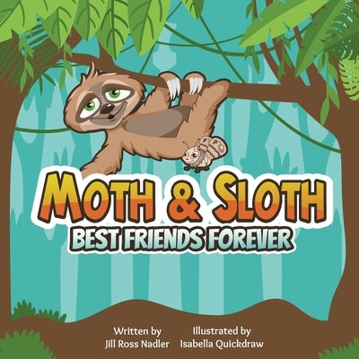 Moth & Sloth: Best Friends Forever by Quickdraw, Isabella
