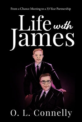 Life With James: From a Chance Meeting To a 33-Year Partnership by Connelly, O. L.