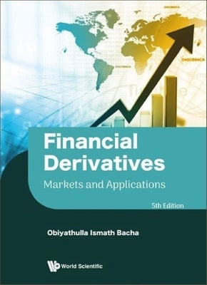 Financial Derivatives: Markets and Applications (Fifth Edition) by Bacha, Obiyathulla Ismath