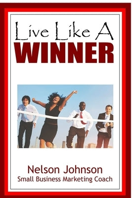 Live Like A Winner by Johnson, Nelson
