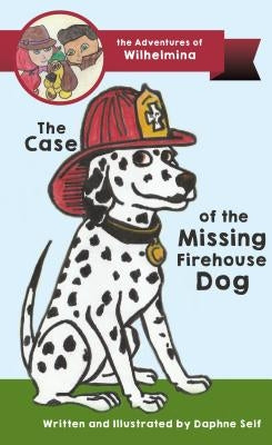 The Case of the Missing Firehouse Dog by Self, Daphne