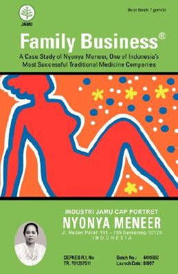 Family Business: A Case Study of Nyonya Meneer, One of Indonesia's Most Successful Traditional Medicine Companies by Hanusz, Mark