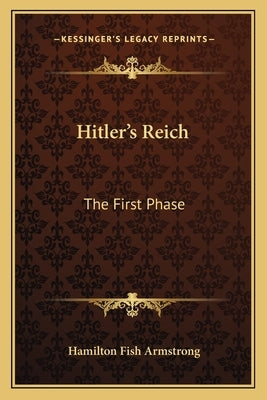 Hitler's Reich: The First Phase by Armstrong, Hamilton Fish