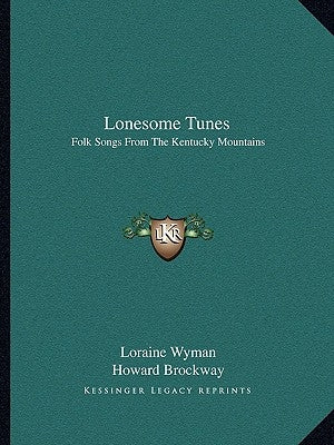 Lonesome Tunes: Folk Songs From The Kentucky Mountains by Wyman, Loraine