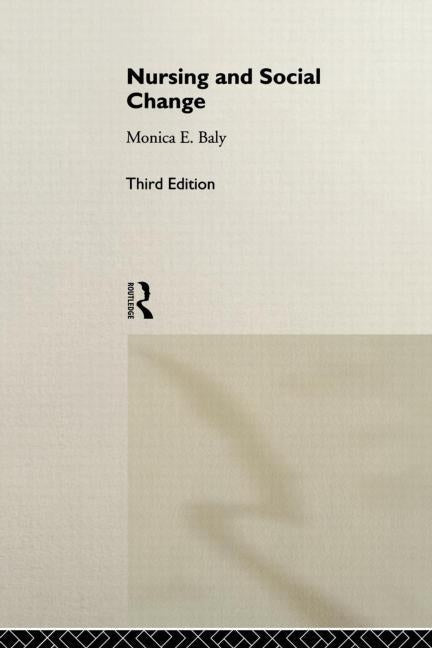 Nursing and Social Change by Baly, Monica F.