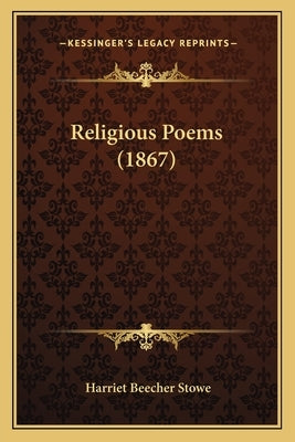 Religious Poems (1867) by Stowe, Harriet Beecher