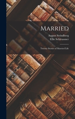 Married: Twenty Stories of Married Life by Strindberg, August