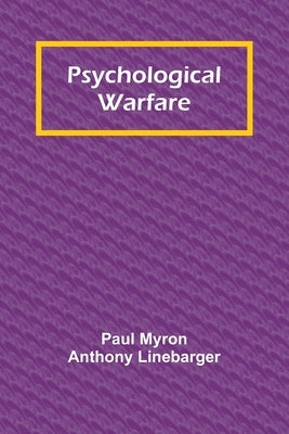 Psychological Warfare by Myron Anthony Linebarger, Paul