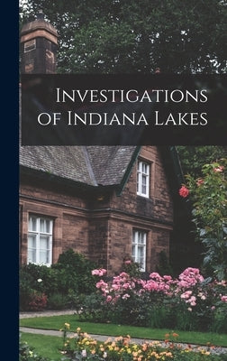 Investigations of Indiana Lakes by Anonymous
