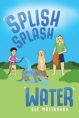 Splish Splash Water by Matinkhah, Sue