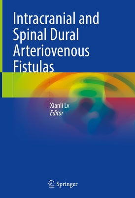 Intracranial and Spinal Dural Arteriovenous Fistulas by LV, Xianli