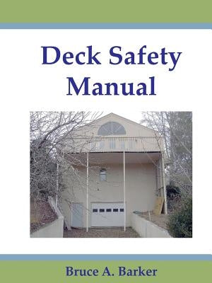 Deck Safety Manual by Barker, Bruce