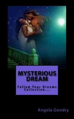 Mysterious Dream: Follow Your Dreams Collection... by Gondry, Angela