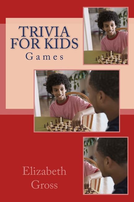 Trivia for Kids: Games by Gross, Elizabeth