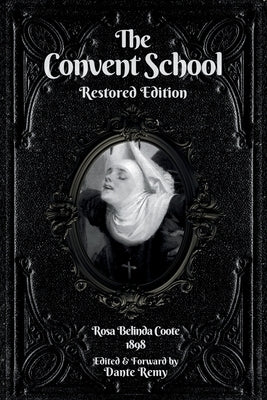 The Convent School, Restored Edition: Or, Early Experiences of a Young Flagellant by Remy, Dante