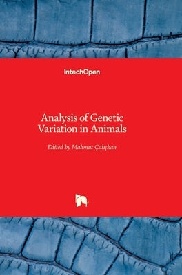 Analysis of Genetic Variation in Animals by Caliskan, Mahmut
