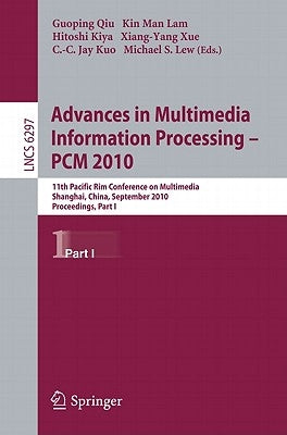 Advances in Multimedia Information Processing - PCM 2010: 11th Pacific Rim Conference on Multimedia, Shanghai, China, September 21-24, 2010, Proceedin by Qiu, Guoping