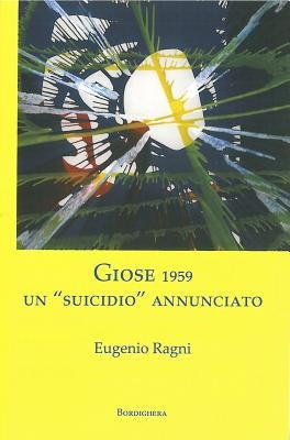Giose 1959: un "suicidio" annunciato by Ragni, Eugenio