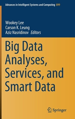 Big Data Analyses, Services, and Smart Data by Lee, Wookey