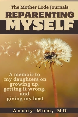 Reparenting Myself by Mom, Anony