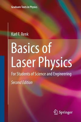 Basics of Laser Physics: For Students of Science and Engineering by Renk, Karl F.