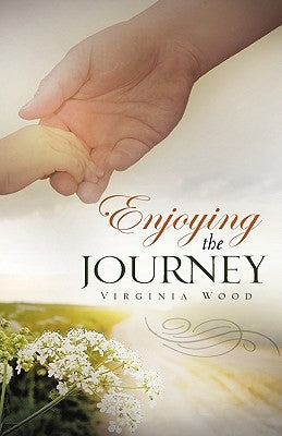 Enjoying the Journey by Wood, Virginia