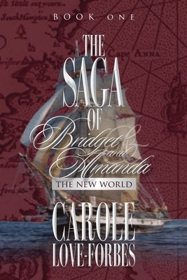 THE SAGA OF Bridget and Amanda: The New World by Love-Forbes, Carole