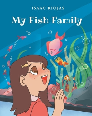 My Fish Family by Riojas, Isaac