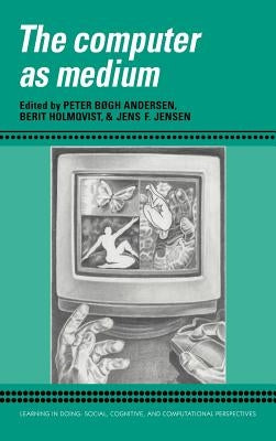 The Computer as Medium by Andersen, Peter Bxgh