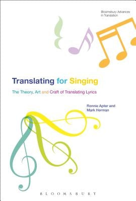 Translating for Singing: The Theory, Art and Craft of Translating Lyrics by Apter, Ronnie