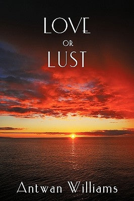 Love or Lust by Williams, Antwan