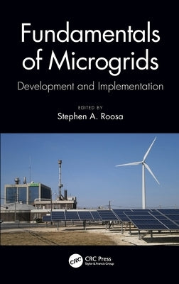 Fundamentals of Microgrids: Development and Implementation by Roosa, Stephen A.
