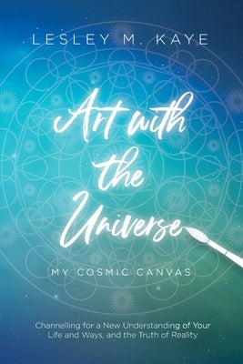 Art with the Universe by Kaye, Lesley M.