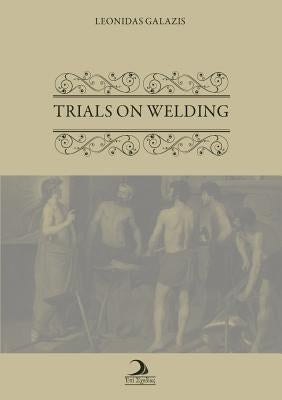 Trials on Welding by Galazis, Leonidas