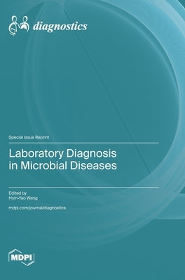 Laboratory Diagnosis in Microbial Diseases by Wang, Hsin-Yao