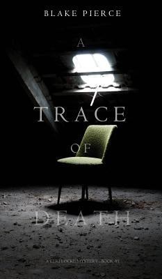 A Trace of Death (a Keri Locke Mystery--Book #1) by Pierce, Blake