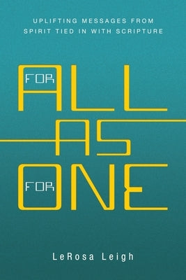 For All as for One: Uplifting Messages from Spirit Tied in with Scripture by Leigh, Lerosa
