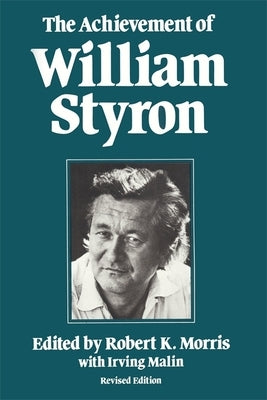 The Achievement of William Styron by Morris, Robert K.