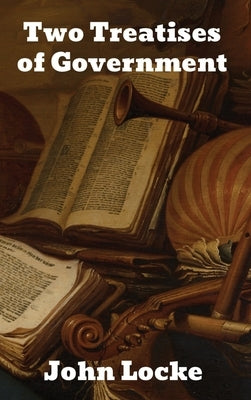 Two Treatises of Government by Locke, John