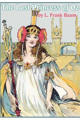 The Lost Princess of Oz by Baum, L. Frank