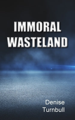 Immoral Wasteland by Turnbull, Denise