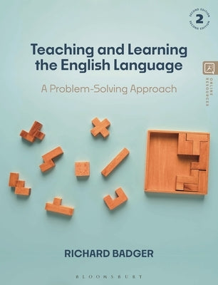 Teaching and Learning the English Language: A Problem-Solving Approach by Badger, Richard