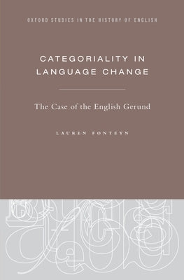 Categoriality in Language Change: The Case of the English Gerund by Fonteyn, Lauren