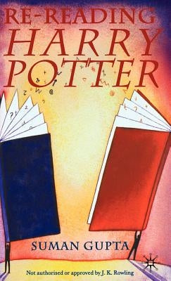 Re-Reading Harry Potter by Gupta, S.