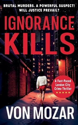 Ignorance Kills by Mozar, Von