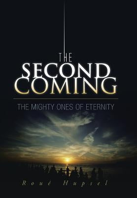The Second Coming: The Mighty Ones of Eternity by Hupsel, Roue