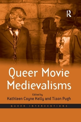 Queer Movie Medievalisms by Pugh, Tison