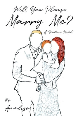 Will You Please Marry Me?: A Fiction Novel by Analise
