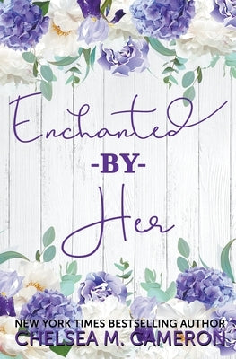 Enchanted By Her by Cameron, Chelsea M.